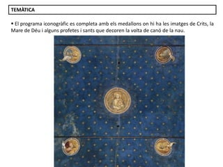 TEMÀTICA
 El programa iconogràfic es completa amb els medallons on hi ha les imatges de Crits, la
Mare de Déu i alguns profetes i sants que decoren la volta de canó de la nau.

Júlia López Valera

 