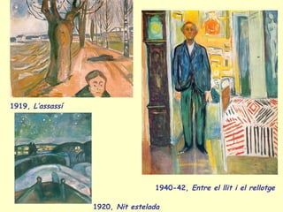1919, L’assassí
1940-42, Entre el llit i el rellotge
1920, Nit estelada
 