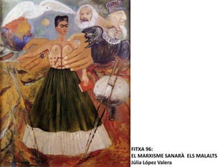 FITXA 96:
EL MARXISME SANARÀ ELS MALALTS
Júlia López Valera
 