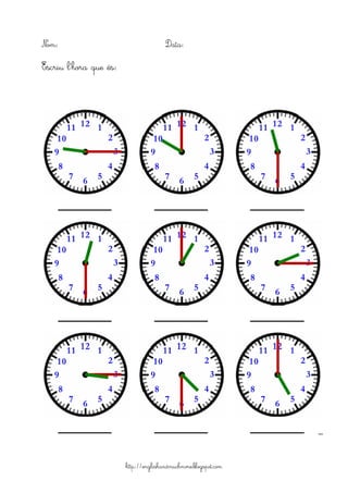 http://englishandmuchmore.blogspot.com
Nom: Data:
Escriu l’hora que és:
 