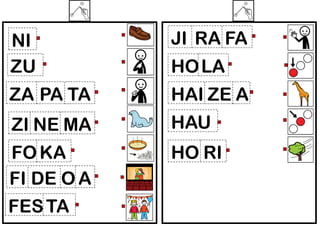 NI
ZU

JI RA FA

ZA PA TA

HAI ZE A

ZI NE MA

HAU

FO KA
FI DE O A

HO RI

FES TA

HO LA

 