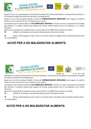 Aquest és el 4t. curs que participem en la Setmana Europea de la Prevenció de Residus. La prevenció és prioritària en
la j...