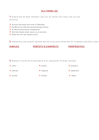 E L S V E R B S (II)

1. C o p i a l e s f o r m e s v e r b a l s i e s c r i u , a l c o s t a t d e c a d a u n a , e l...