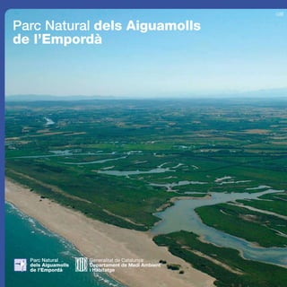 Generalitat de Catalunya
Departament de Medi Ambient
i Habitatge
Parc Natural dels Aiguamolls
de l’Empordà
cat
 