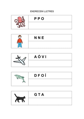 ENDRECEM LLETRES

PPO

NNE

AÓVI

DFOÍ

GTA

 