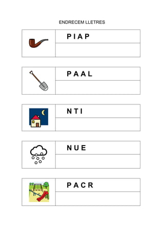 ENDRECEM LLETRES

PIAP

PAAL

NTI

NUE

PACR

 