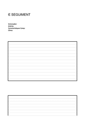 ULL DE SEGUIMENT

    Entrenador:
    Arbrite:
    Carecteristiques Camp:
    Clima:
 