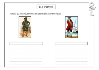 ELS PIRATES


EXPLICA QUI EREN AQUESTS PIRATES i LES SEVES CARACTERÍSTIQUES.
 