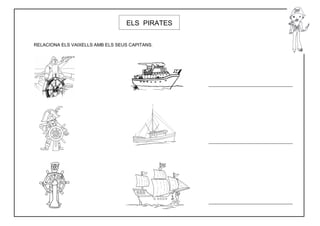 ELS PIRATES


RELACIONA ELS VAIXELLS AMB ELS SEUS CAPITANS.
 
