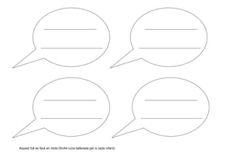 Aquest full es farà en mida DinA4 (una bafarada per a cada infant)
 