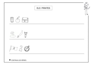 ELS PIRATES




 CONTINUA LES SÈRIES.
 