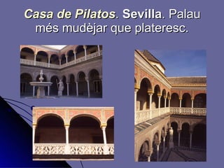 Casa de Pilatos .   Sevilla . Palau més mudèjar que plateresc. 
