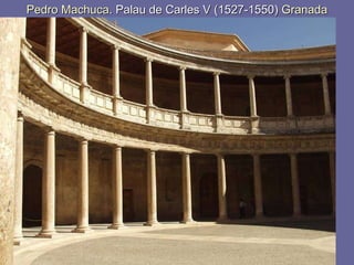 Pedro Machuca . Palau de Carles V (1527-1550)  Granada 