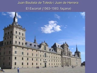 Juan Bautista de Toledo i Juan de Herrera   El Escorial (1563-1583, façana) 