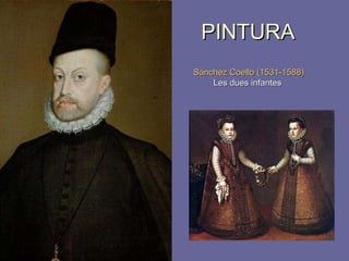 PINTURA Sánchez Coello (1531-1588) Les dues infantes  