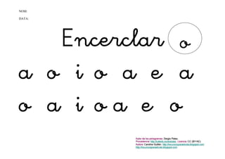 NOM:

DATA:




   Encerclar o
a o i o a e a
o a i oa e o
 