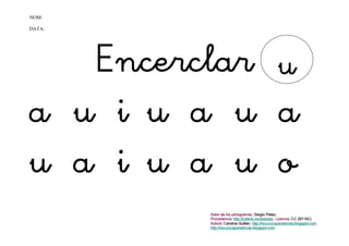 NOM:

DATA:




   Encerclar u
a u i u a u a
u a i u a u o
 