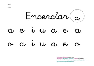 NOM:

DATA:




   Encerclar a
a e i u a e a
o a i u a e o
 
