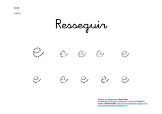 NOM:

DATA:




            Resseguir

        e   e e e e
        e   e e e e
 