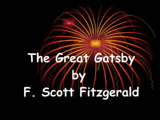 The Great Gatsby by  F. Scott Fitzgerald 