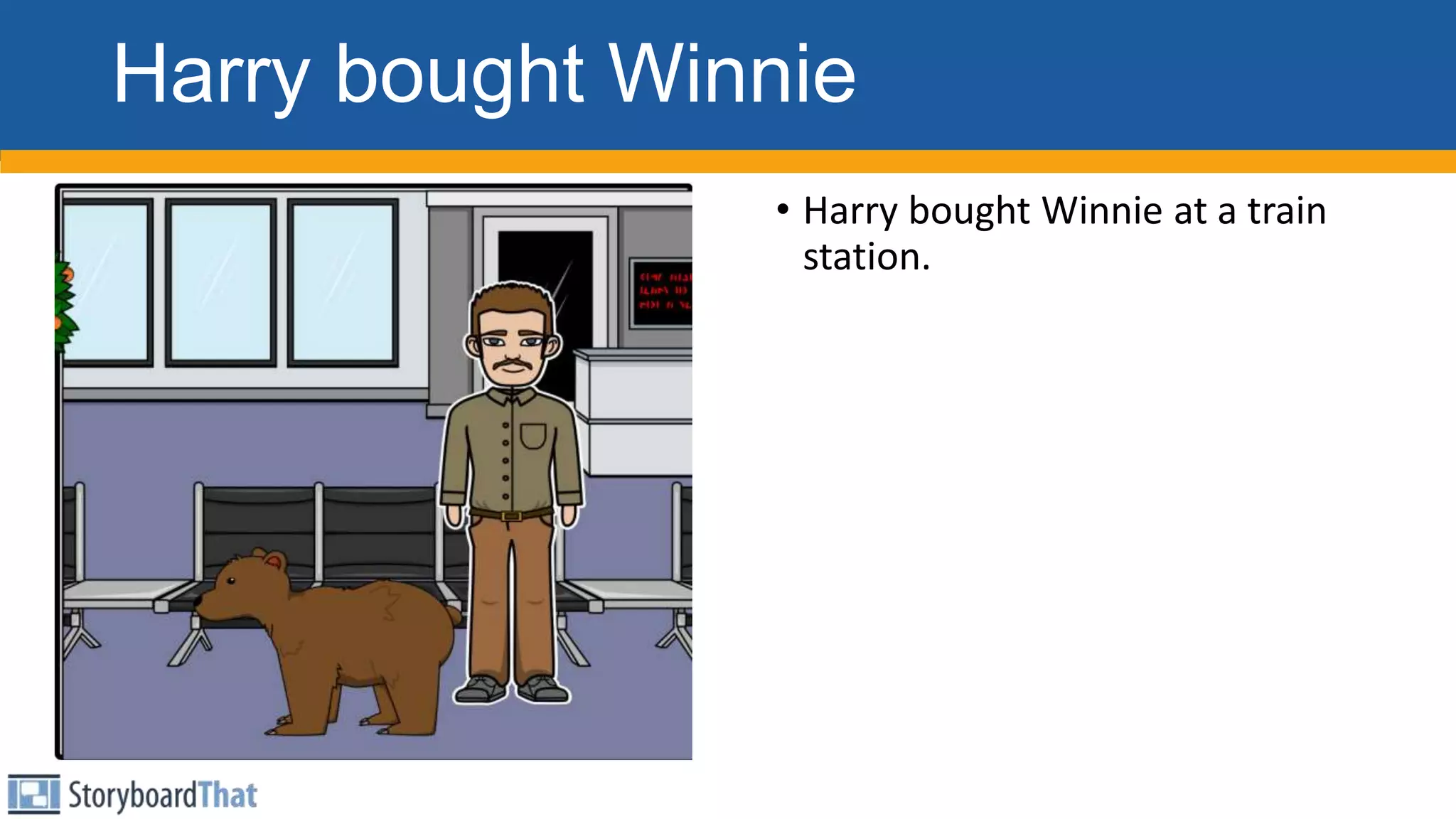 Harry bought Winnie
• Harry bought Winnie at a train
station.
 