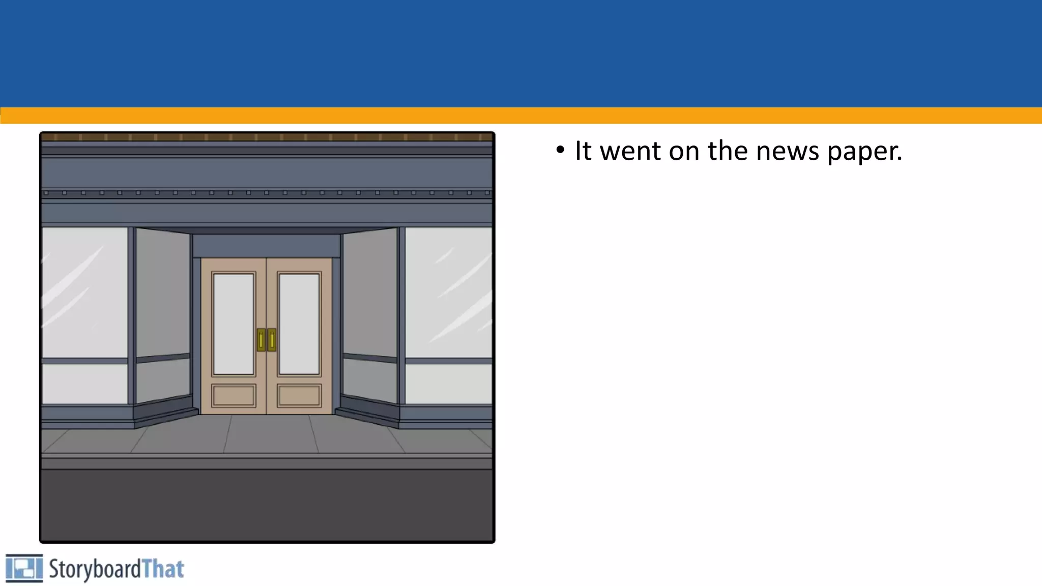 • It went on the news paper.
 