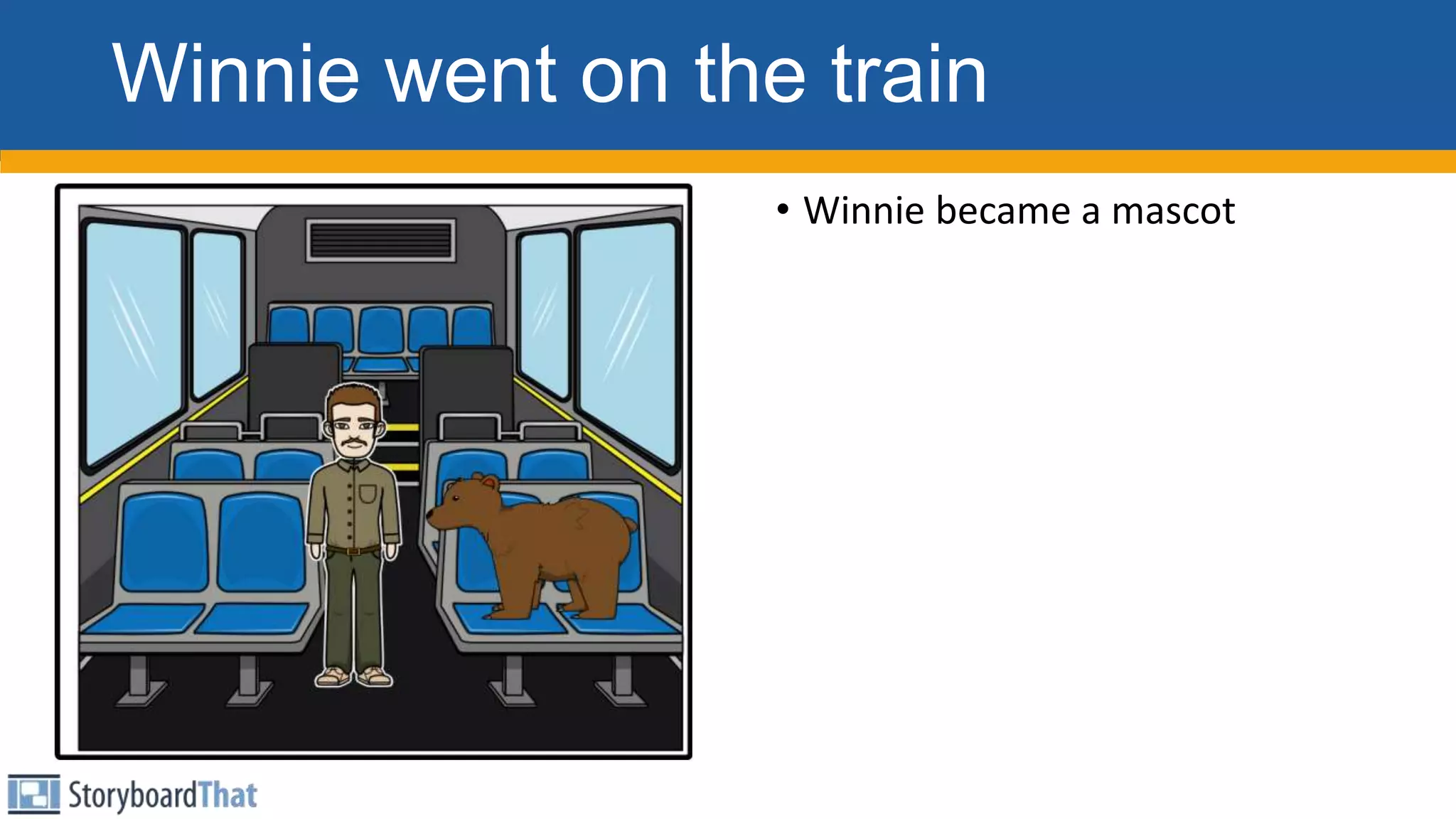 Winnie went on the train
• Winnie became a mascot
 
