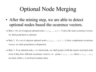 Optional Node Merging After the mining step, we are able to detect optional nodes based the ocurence vectors . 