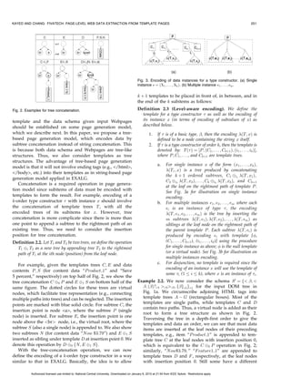 represents a string of tokens, where a                                “Product_2,” “Now $7.88,” , {“Feature 2_1,”
           token is some basic units of text.                                                   “Feature 2_2”} }, which can be expressed by the schema
      2.   If 1 ; 2 ; . . . ; k are types, then their ordered list                           S 0 . The second basic data and the optional data (4 ) form a
           1 ; 2 ; . . . ; k  also forms a type . We say that the                         2-tuple 3 (since the price and the optional discount
           type  is constructed from the types 1 ; 2 ; . . . ; k using                      percent of each product are embedded under the same
           a type constructor of order k. An instance of the k-                                 parent node in the Webpage), which further conjugates
           order  is of the form x1 ; x2 ; . . . ; xk , where                                with the first basic data (the product name) to form
           x1 ; x2 ; . . . ; xk are instances of types 1 ; 2 ; . . . ; k ,                   another 2-tuple (2 ). Thus, the root of the new schema S 0
           respectively. The type  is called                                                   is a 2-set (1 ), which consists of two components 2 and 5
                                                                                                (1-set) as shown in Fig. 1c.
           a.     A tuple, denoted by k  , if the cardinality (the
                  number of instances) is 1 for every instantiation.                            As mentioned before, template pages are generated by
           b.     An option, denoted by ðkÞ? , if the cardinality is                         embedding a data instance in a predefined template via a
                  either 0 or 1 for every instantiation.                                      CGI program. Thus, the reverse engineering of finding the

           Authorized licensed use limited to: National Central University. Downloaded on January 6, 2010 at 21:54 from IEEE Xplore. Restrictions apply.
 