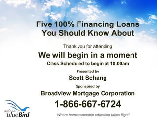 Five 100% Financing Loans You Should Know About ,[object Object],[object Object],[object Object],[object Object],[object Object],[object Object],[object Object],[object Object]
