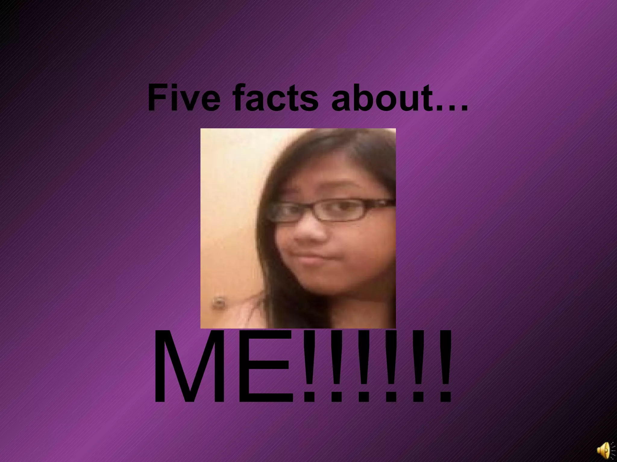 Five facts about… ME!!!!!!
