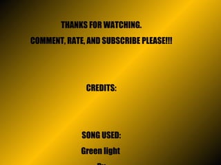 THANKS FOR WATCHING. COMMENT, RATE, AND SUBSCRIBE PLEASE!!! CREDITS: SONG USED: Green light By John Legend feat. Andre 3000 Made by me!! Nikki =)