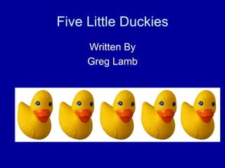 Five Little Duckies ,[object Object],[object Object]