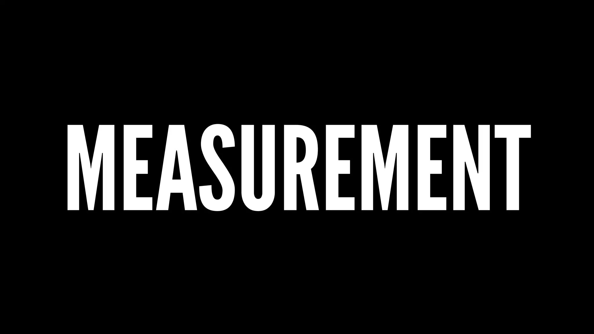 MEASUREMENT
 