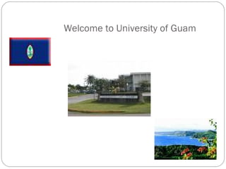 Welcome to University of Guam 