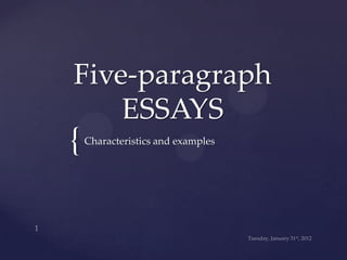 Five-paragraph
    ESSAYS
{   Characteristics and examples
 