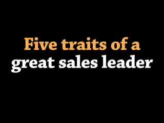 Five traits of great sales leaders 