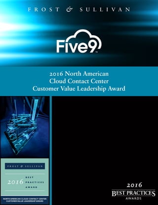 2016 North American
Cloud Contact Center
Customer Value Leadership Award
2016
 