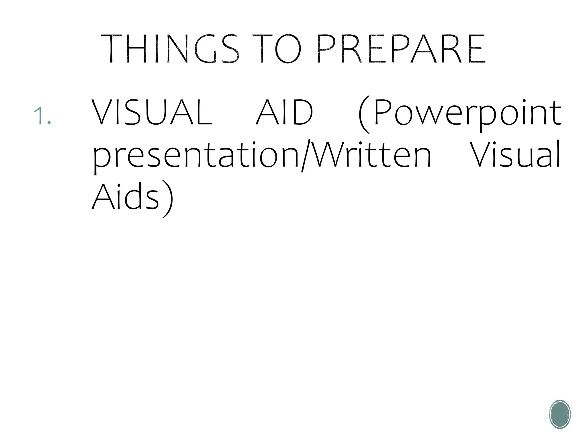 1. VISUAL AID (Powerpoint
presentation/Written Visual
Aids)
 