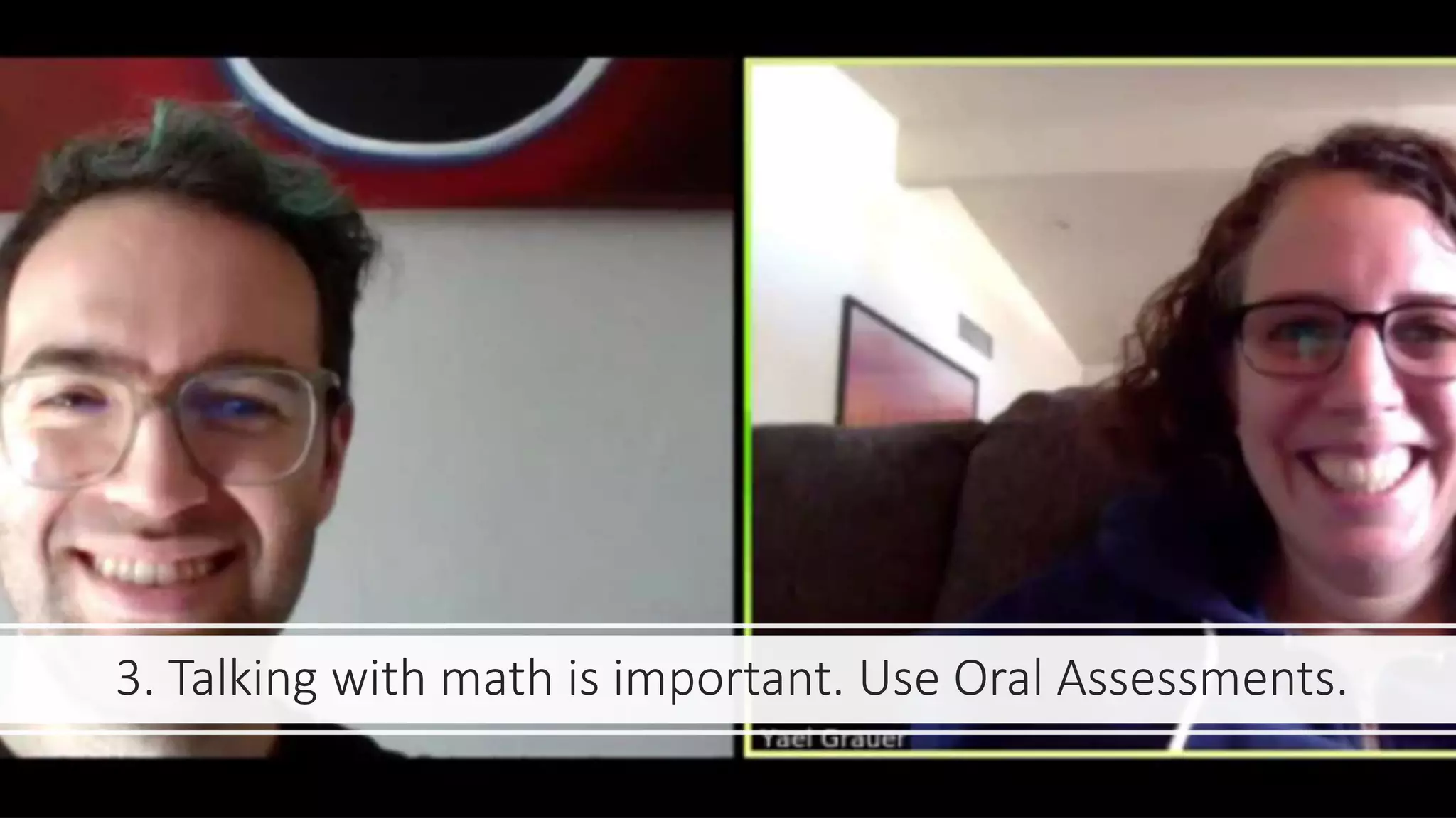 3. Talking with math is important. Use Oral Assessments.
 