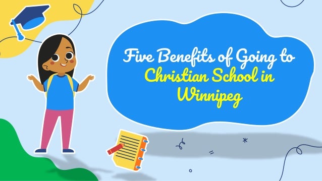 Five Benefits of Going to
Christian School in
Winnipeg
 