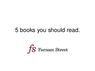 5 books you should read.
 