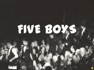 FIVE BOYS
 