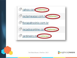 Por Fábio Ricotta - FiveCon - 2013

 