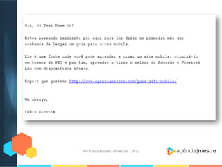 Por Fábio Ricotta - FiveCon - 2013

 