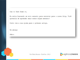 Por Fábio Ricotta - FiveCon - 2013

 