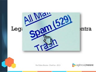 Legal, mas e se você encontra
o famoso...

Por Fábio Ricotta - FiveCon - 2013

 