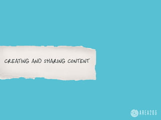 creating and sharing content
 
