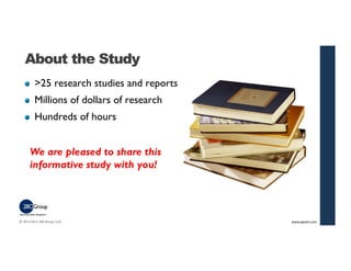 About the Study 
>25 research studies and reports 
Millions of dollars of research 
Hundreds of hours 
© 2013-2014 280 Gro...