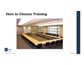 How to Choose Training 
© 2013-2014 280 Group LLC. 
www.aipmm.com 94 
 